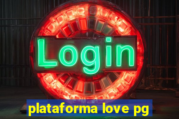 plataforma love pg